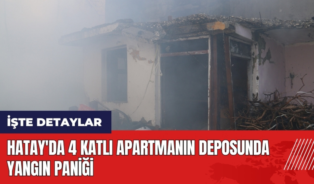 Hatay'da 4 katlı apartmanın deposunda yangın paniği