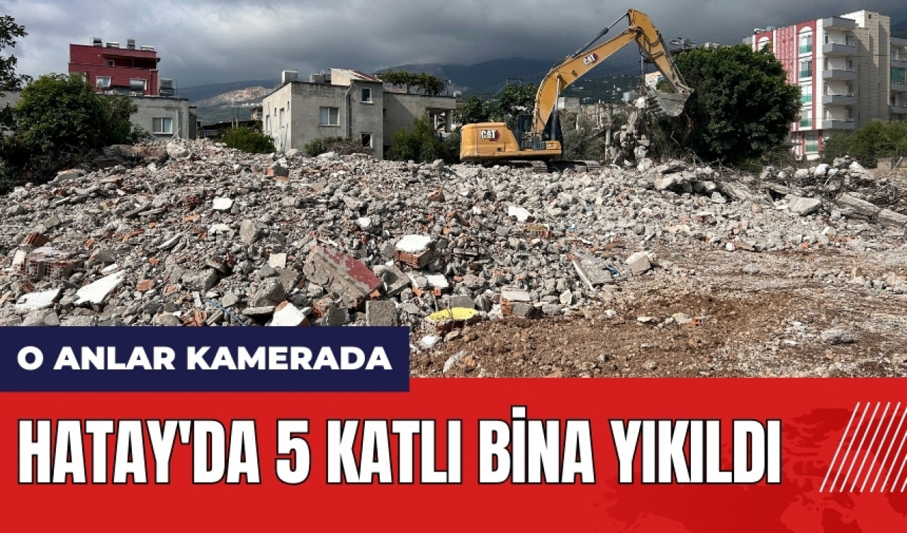 Hatay'da 5 katlı bina yıkıldı