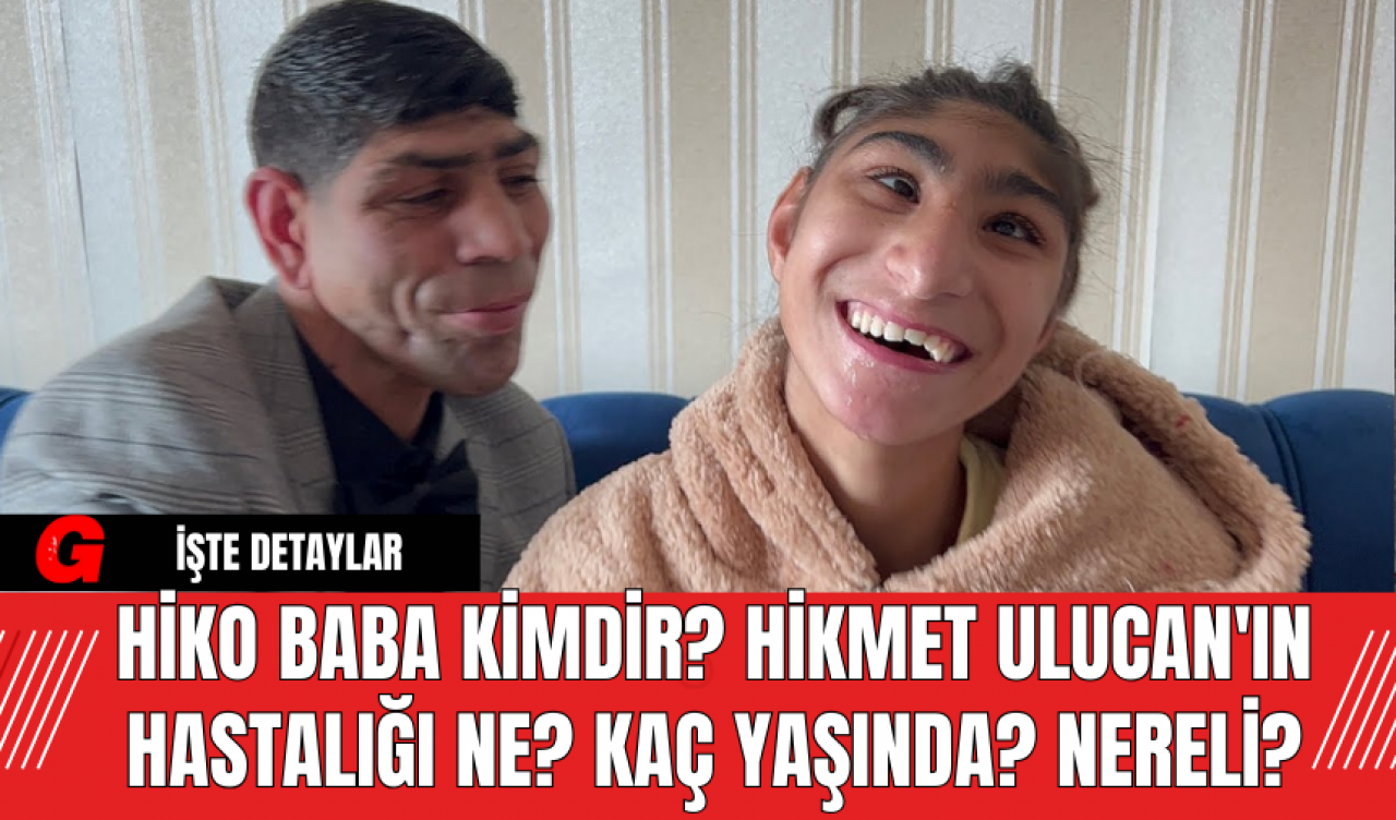 Hiko Baba Kimdir? Hikmet Ulucan'ın Hastalığı Ne? Kaç Yaşında? Nereli?