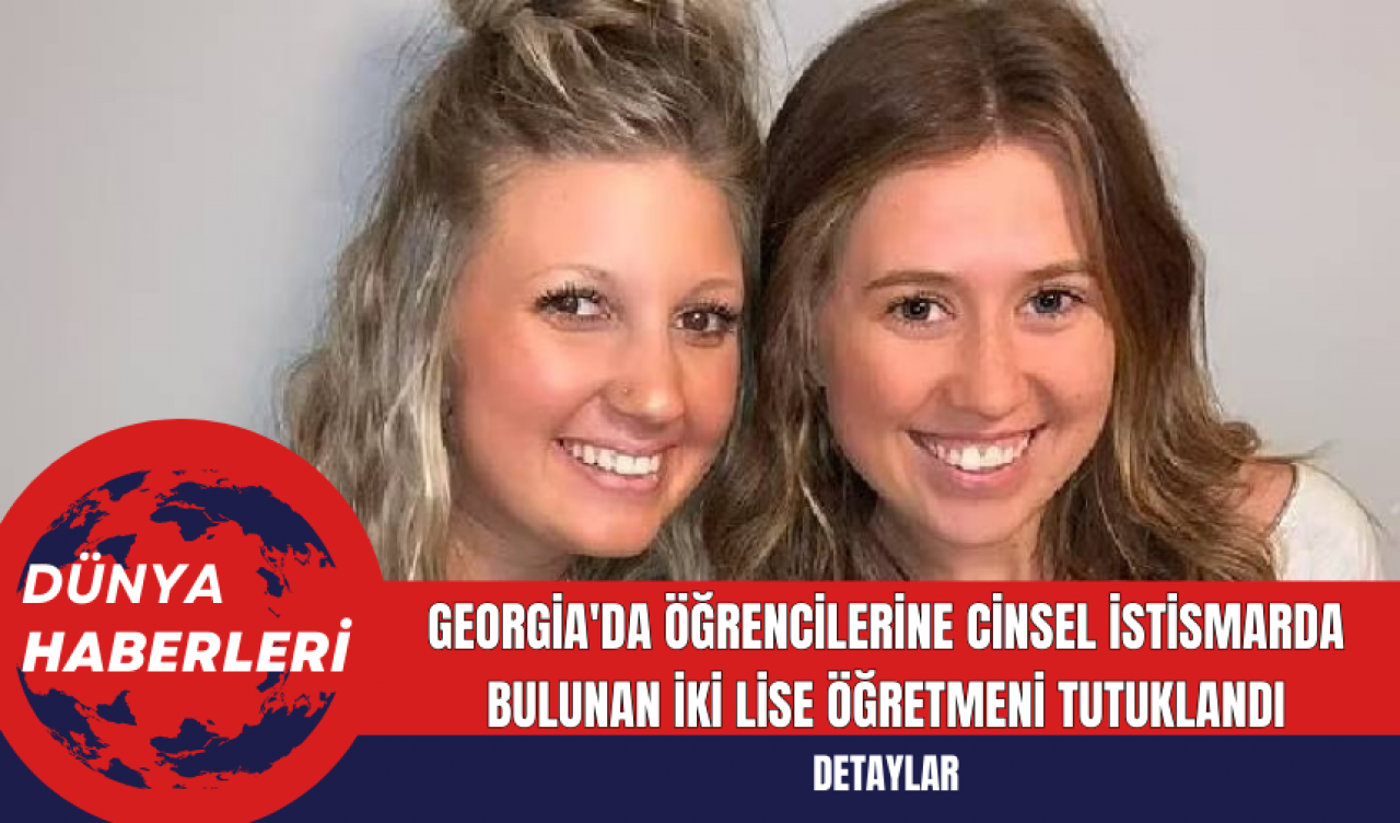 Georgia'da Öğrencilerine Cins*l İstismarda Bulunan İki Lise Öğretmeni Tutuklandı