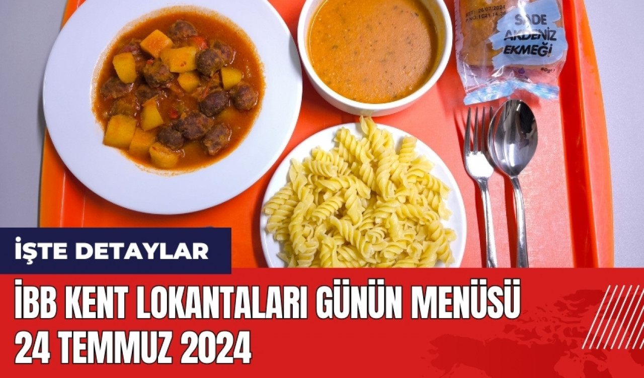 İBB Kent Lokantaları günün menüsü 24 Temmuz 2024