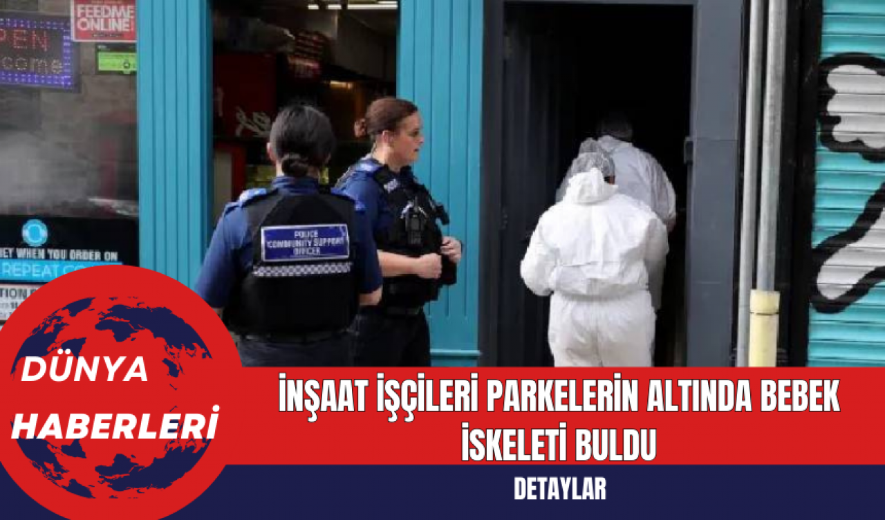 İnşaat İşçileri Parkelerin Altında Bebek İskeleti Buldu