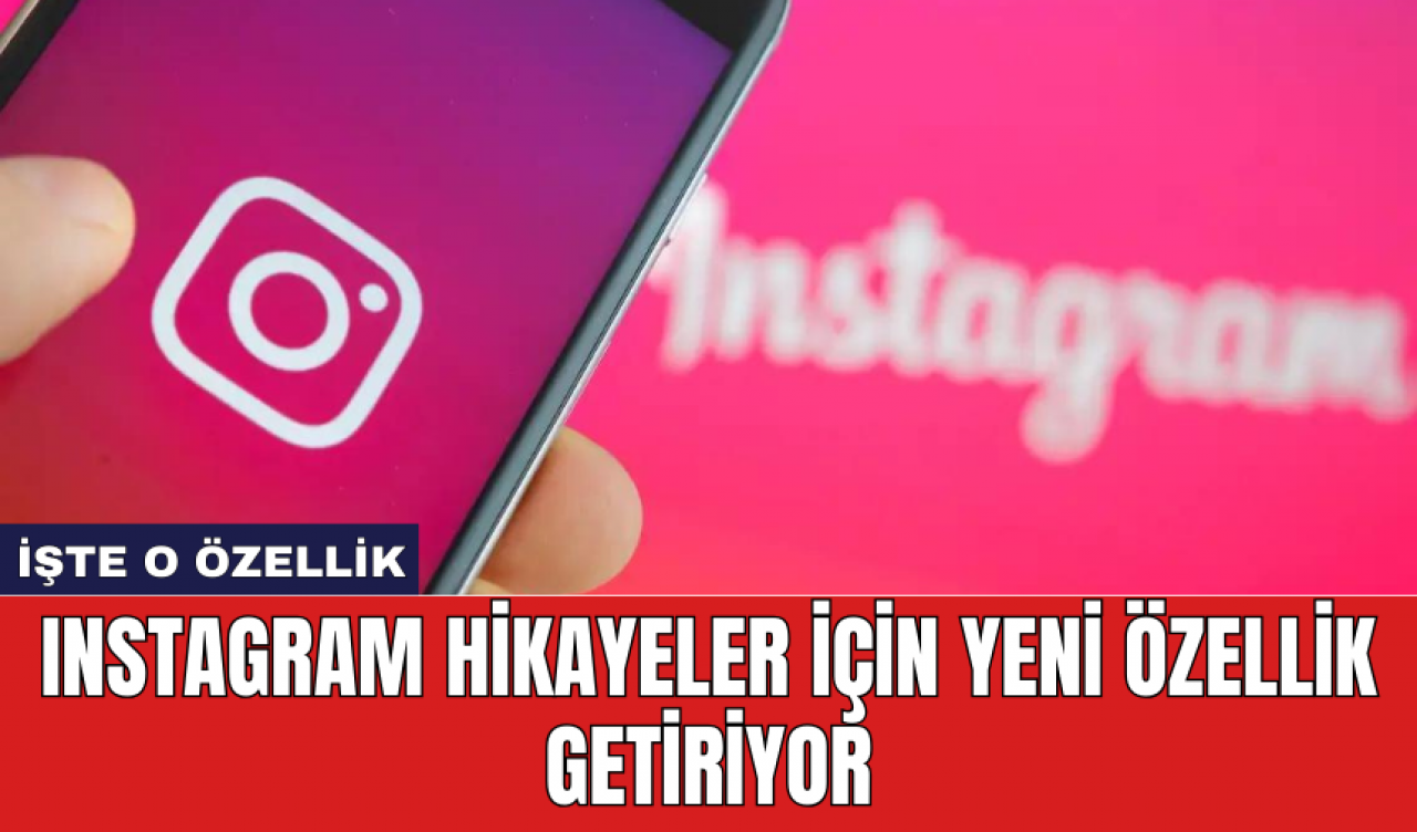 Instagram hikayeler için yeni özellik getiriyor