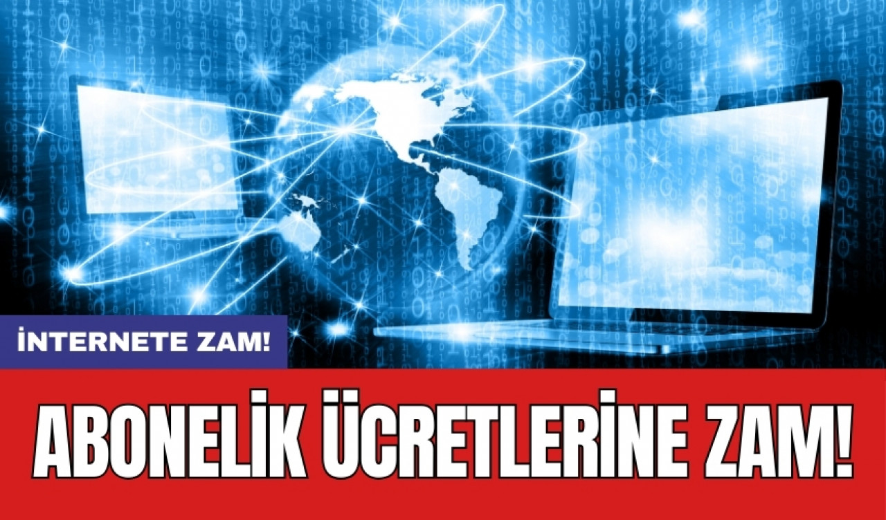 İnternete zam! Abonelik ücretlerine zam!