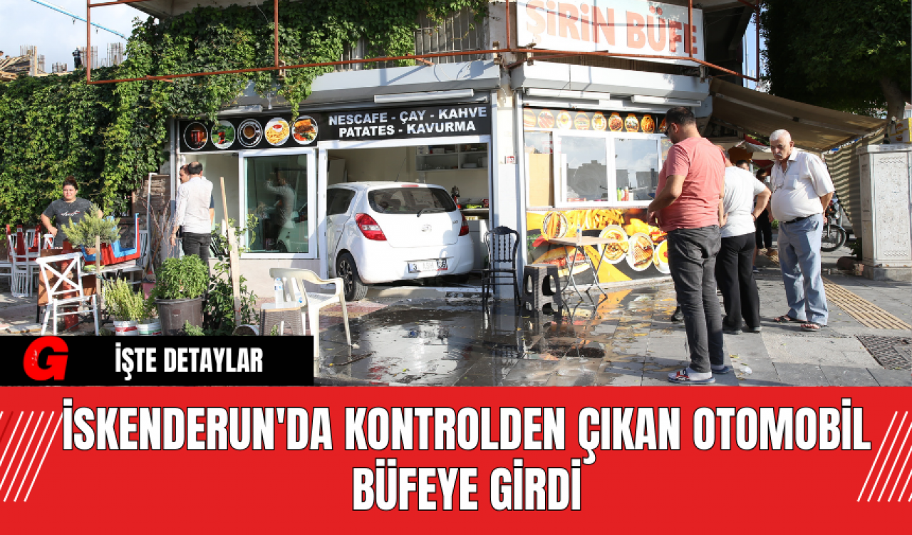 İskenderun'da Kontrolden Çıkan Otomobil Büfeye Girdi