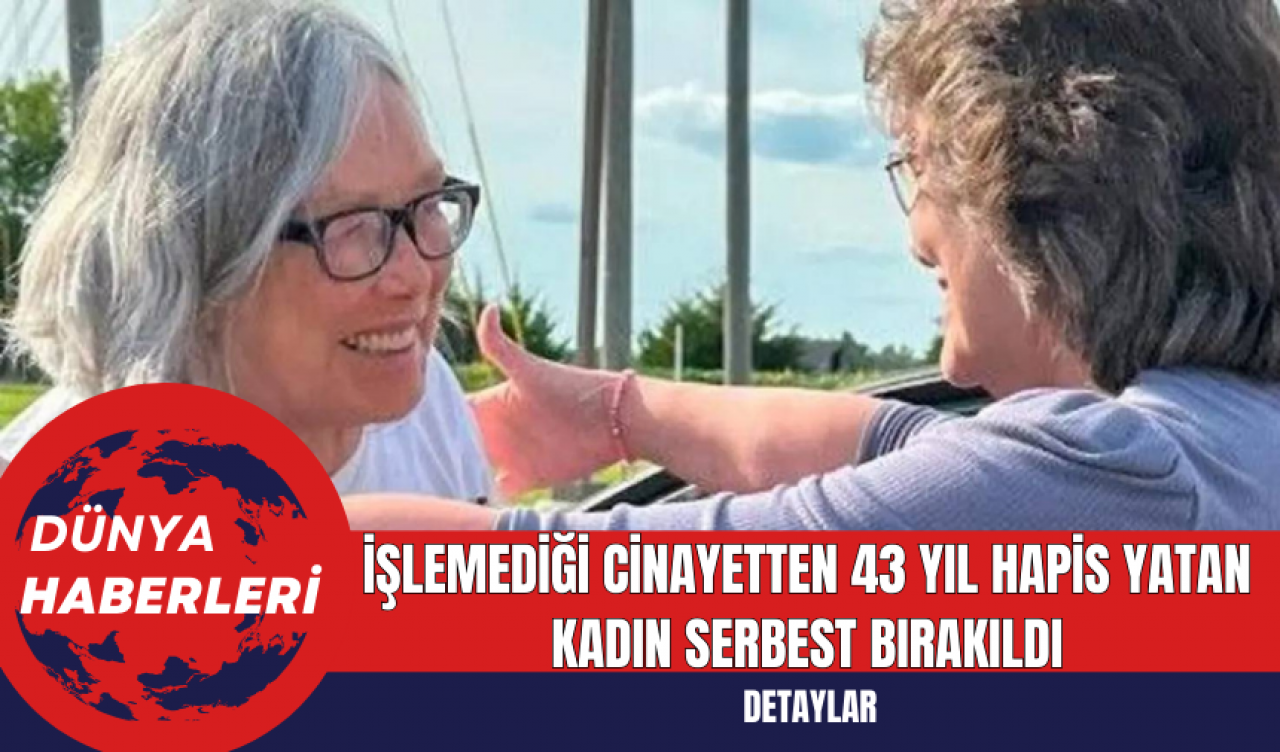 İşlemediği Cinayetten 43 Yıl Hapis Yatan Kadın Serbest Bırakıldı