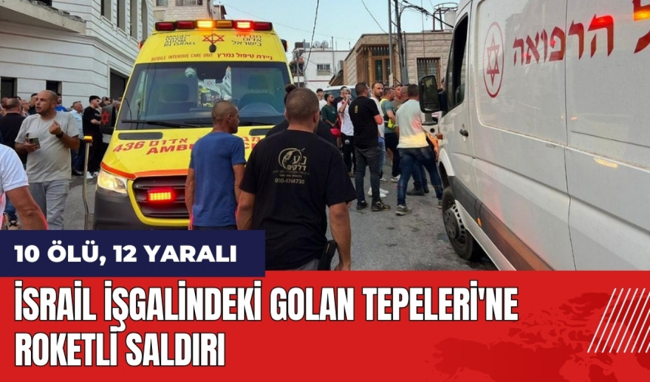 İsrail işgalindeki Golan Tepeleri'ne roketli saldırı: 10 öl* 12 yaralı