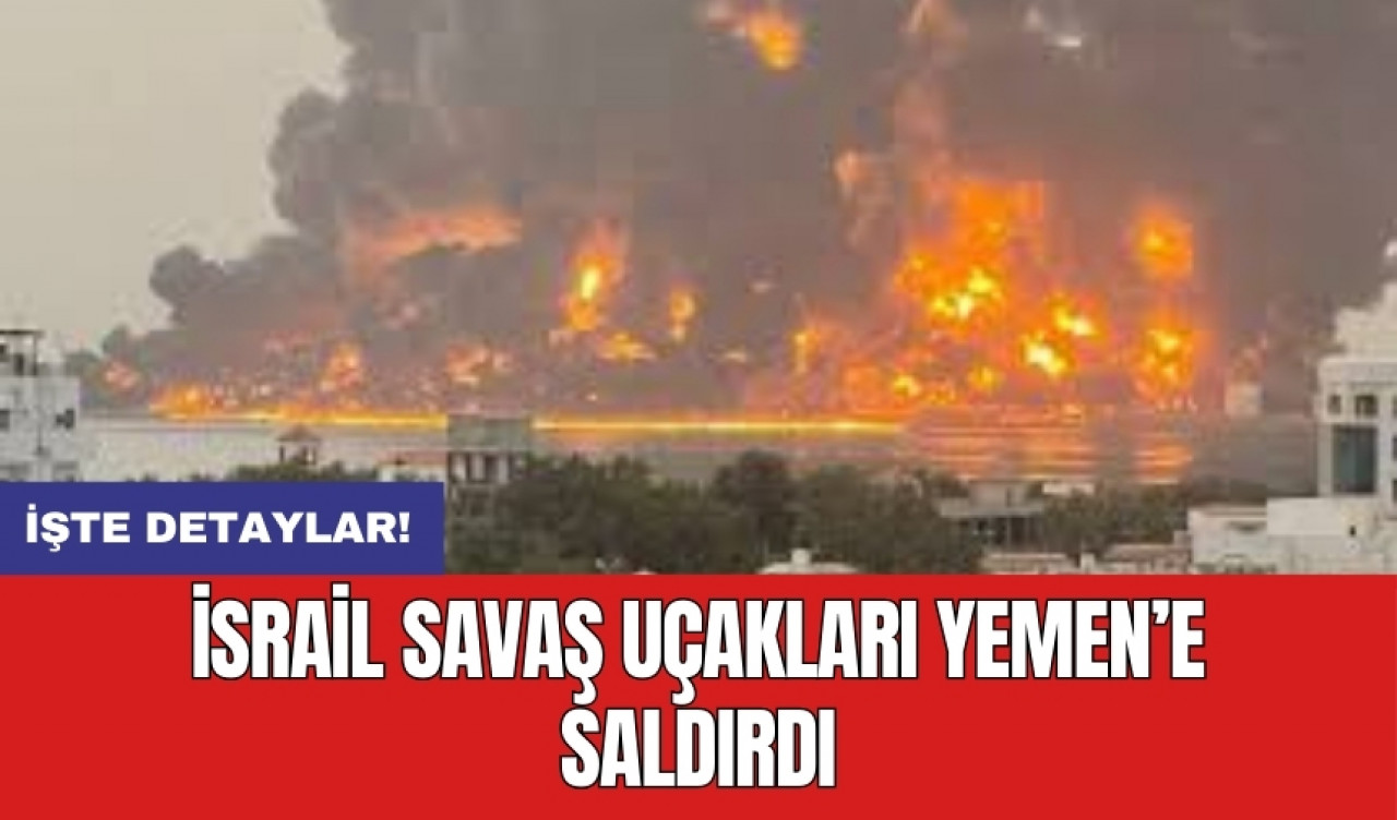 İsrail savaş uçakları Yemen’e saldırdı