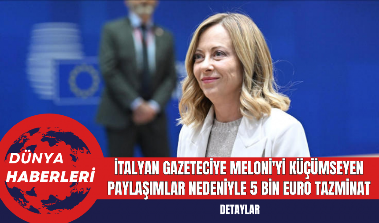 İtalyan Gazeteciye Meloni'yi Küçümseyen Paylaşımlar Nedeniyle 5 Bin Euro Tazminat