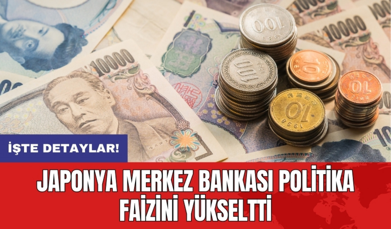 Japonya Merkez Bankası politika faizini yükseltti