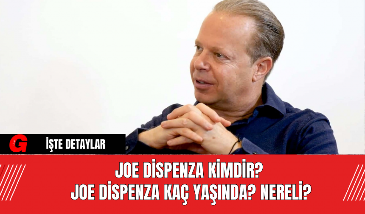 Joe Dispenza Kimdir? Joe Dispenza Kaç Yaşında? Nereli?