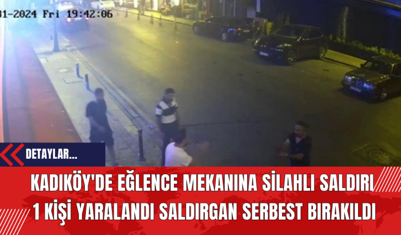 Kadıköy'de Eğlence Mekanına Sil*hlı Sald*rı: 1 Kişi Yaralandı Saldırgan Serbest Bırakıldı