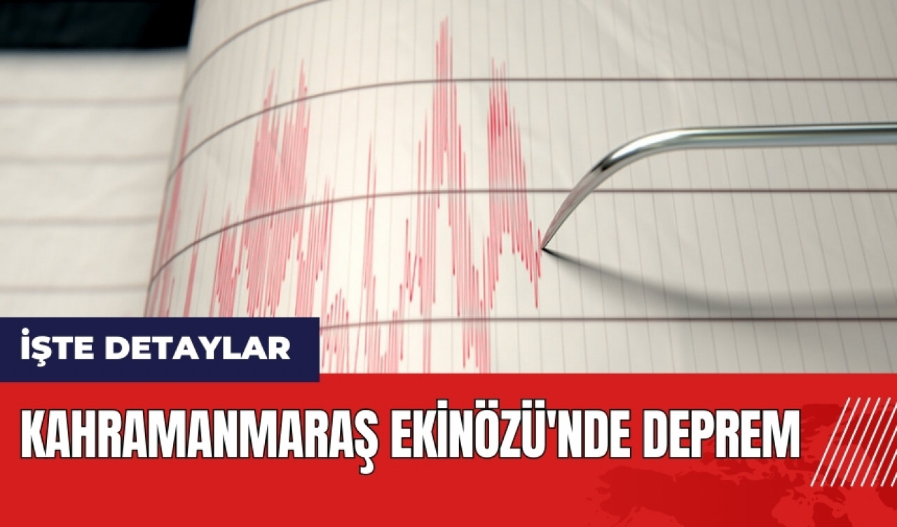 Kahramanmaraş Ekinözü'nde deprem