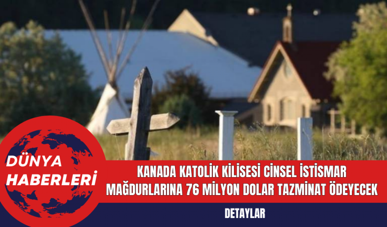 Kanada'da Katolik Kilisesi C*nsel İst*smar Mağdurlarına 76 Milyon Dolar Tazminat Ödeyecek