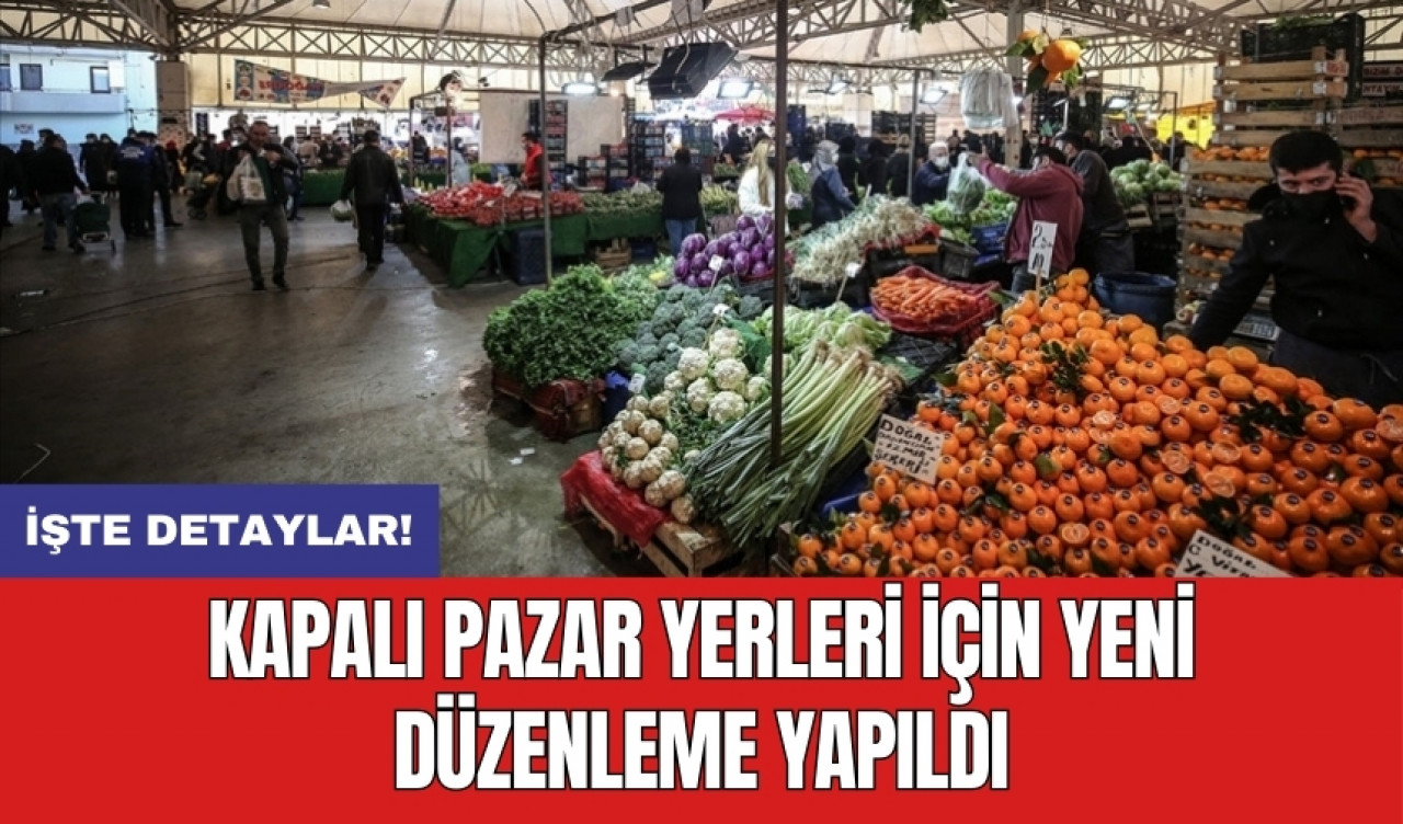 Kapalı pazar yerleri için yeni düzenleme yapıldı