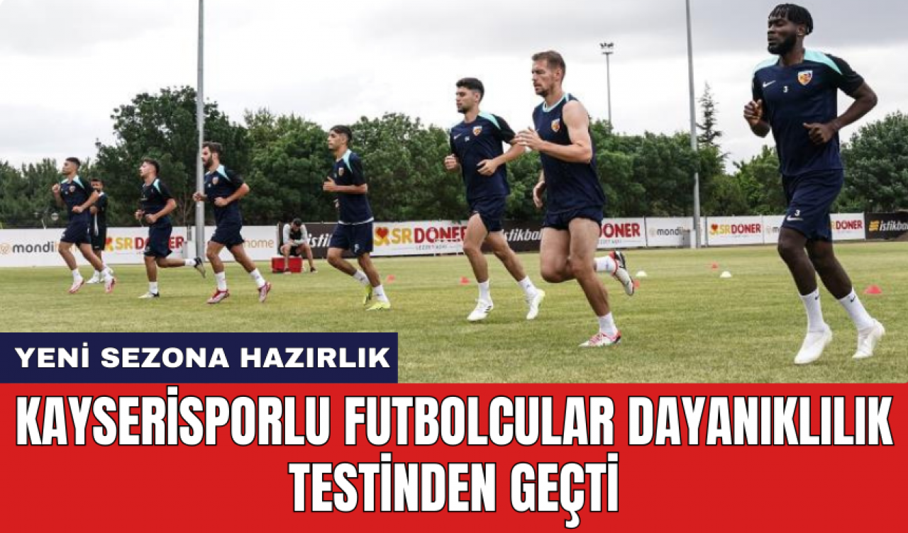 Kayserisporlu futbolcular dayanıklılık testinden geçti