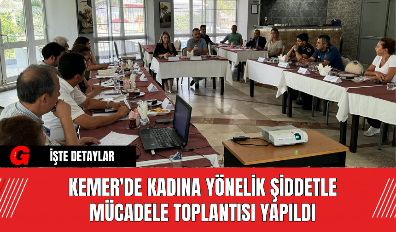 Kemer'de Kadına Yönelik Şiddetle Mücadele Toplantısı Yapıldı