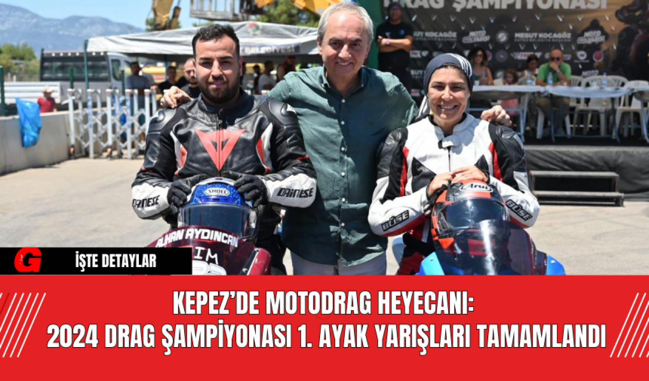 Kepez’de Motodrag Heyecanı: 2024 Drag Şampiyonası 1. Ayak Yarışları Tamamlandı