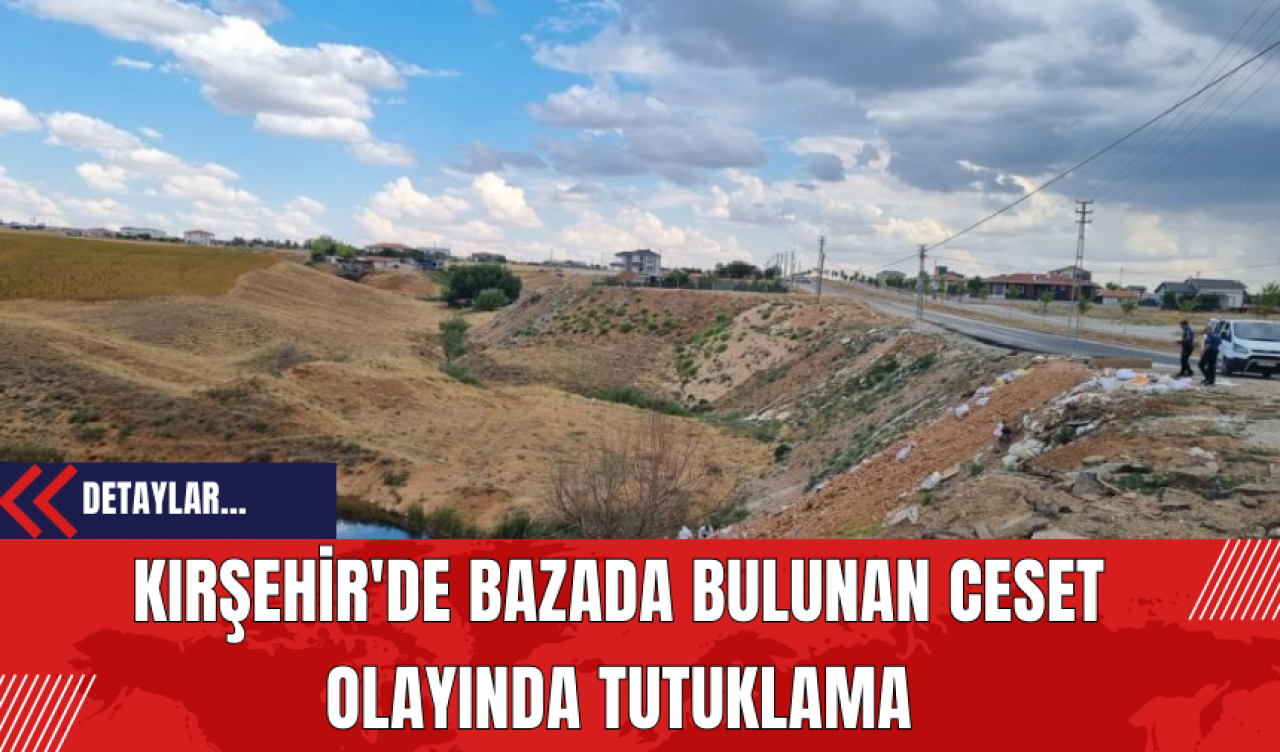 Kırşehir'de Bazada Bulunan Ces*t Olayında Tutuklama