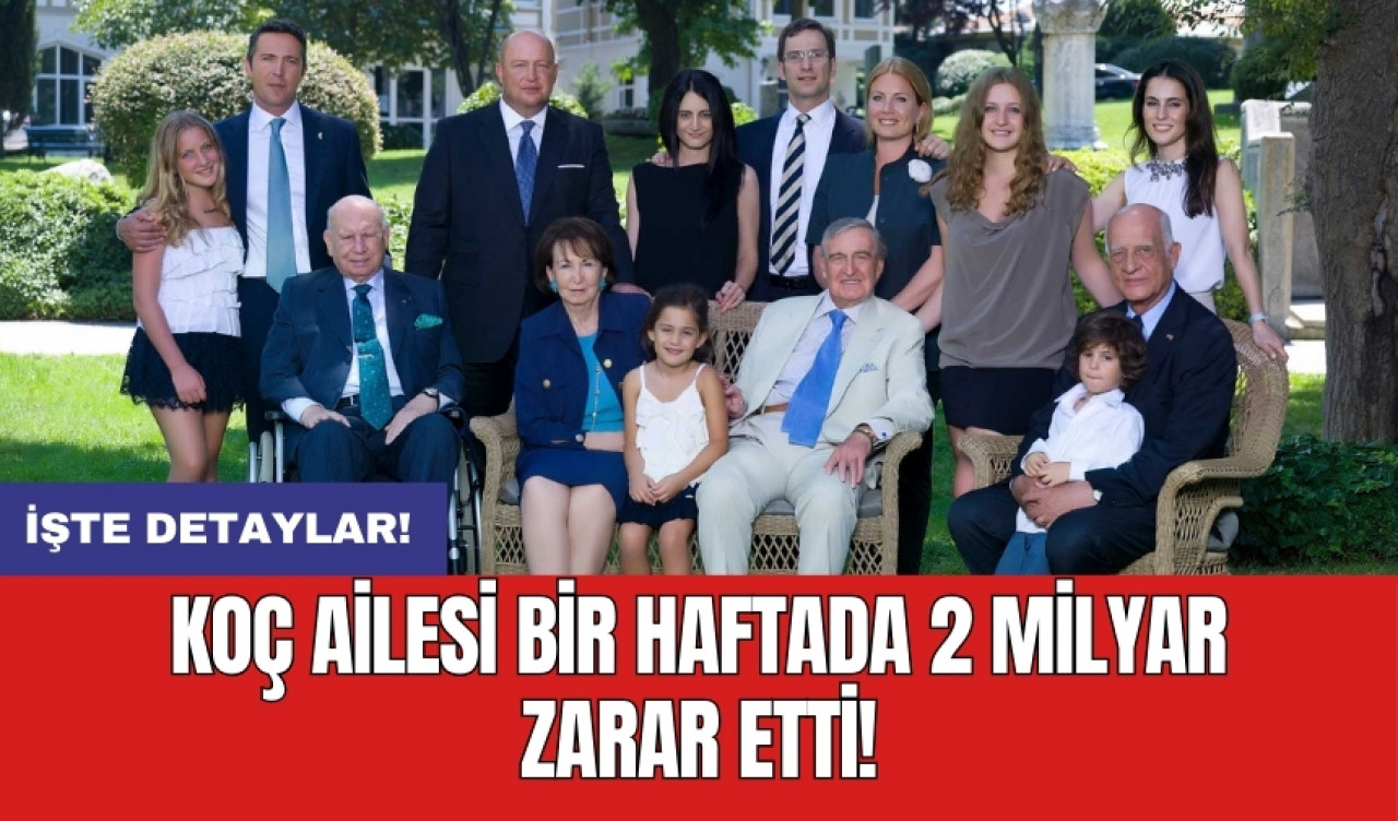 Koç ailesi bir haftada 2 milyar zarar etti!