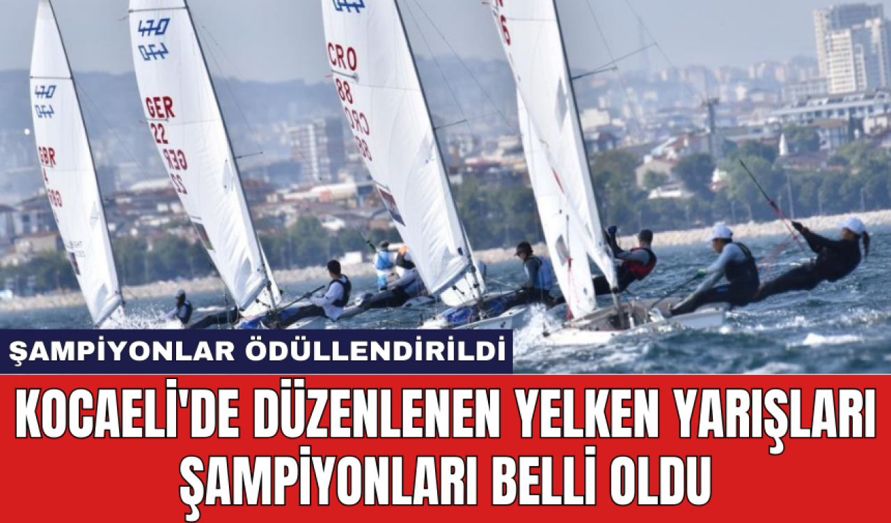 Kocaeli'de düzenlenen yelken yarışları şampiyonları belli oldu