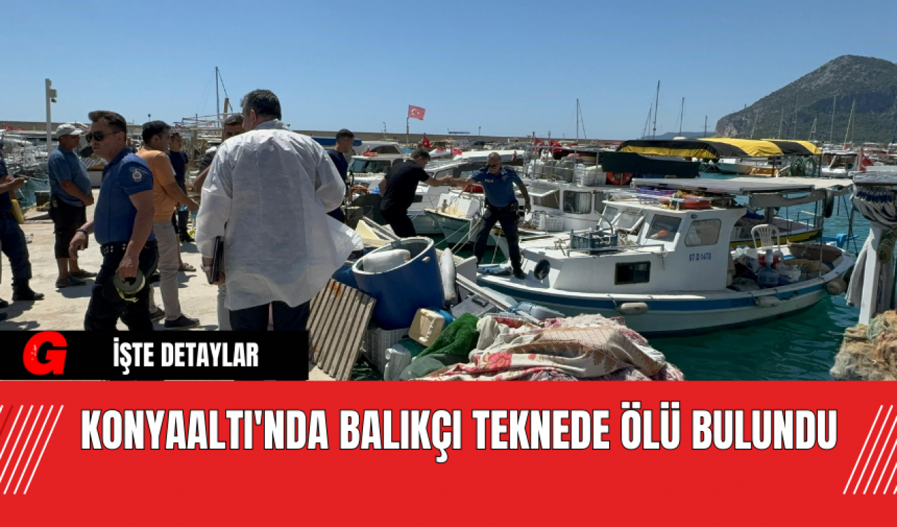 Konyaaltı'nda Balıkçı Teknede Ölü Bulundu