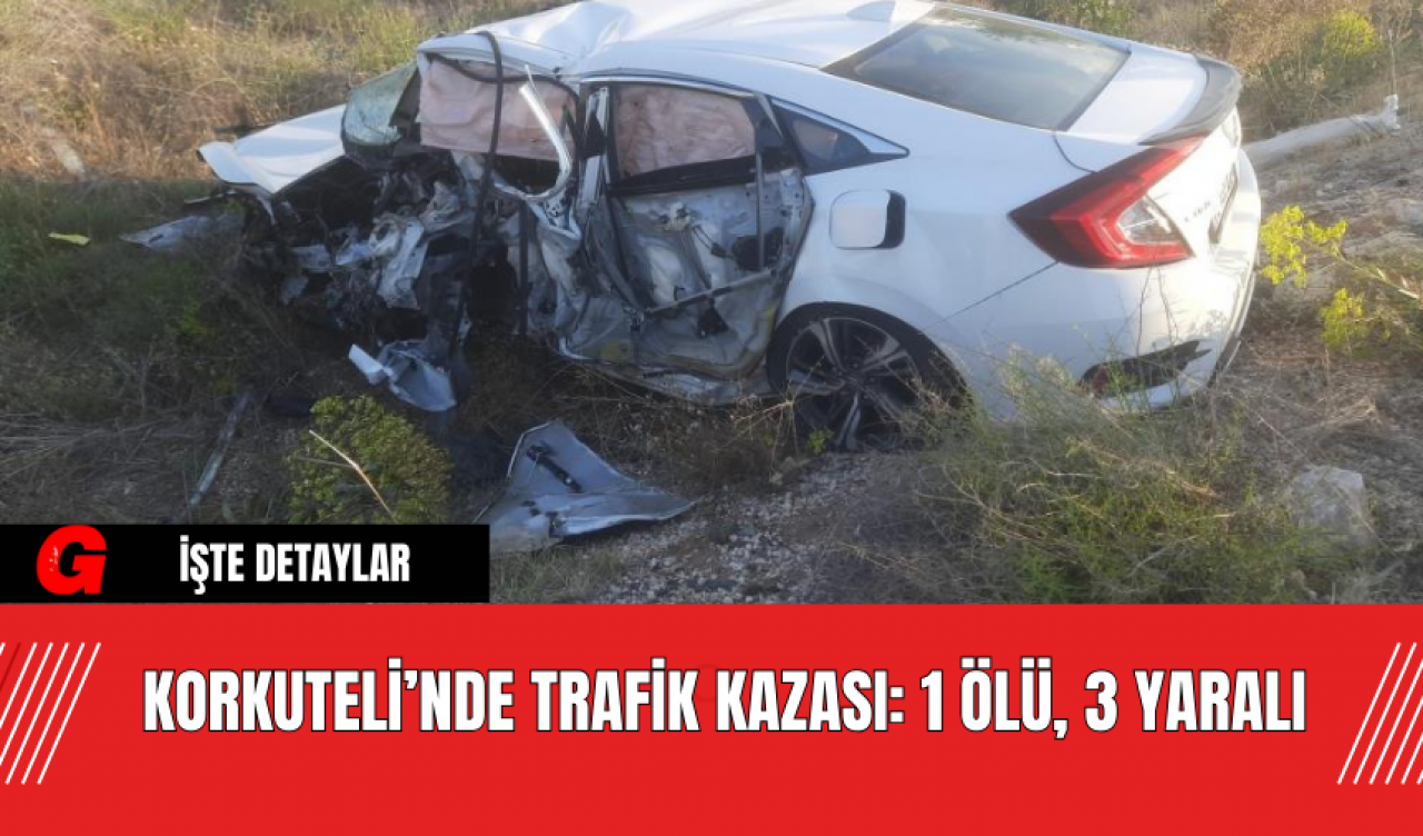 Korkuteli’nde Trafik Kazası: 1 Ölü, 3 Yaralı