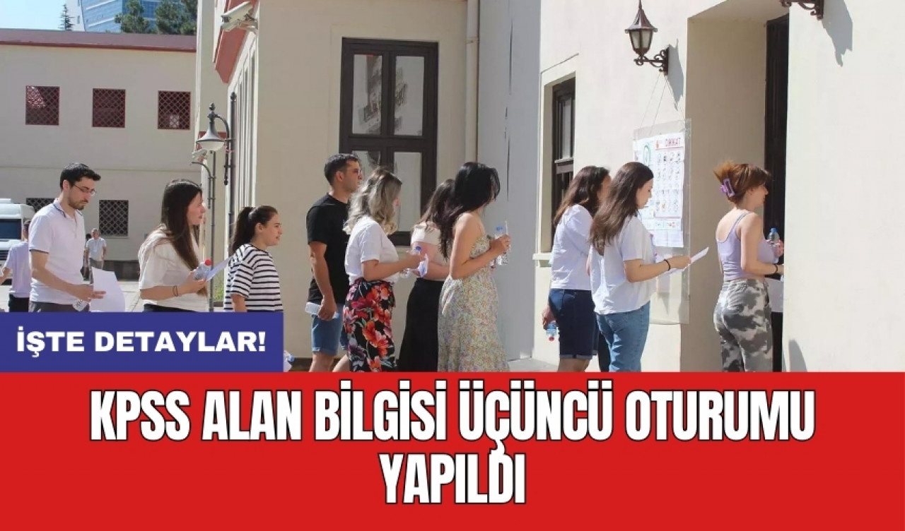 KPSS Alan Bilgisi üçüncü oturumu yapıldı