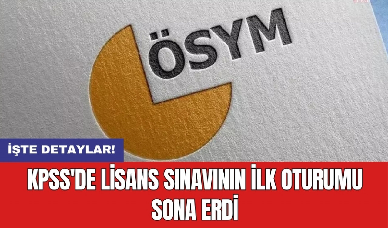 KPSS'de lisans sınavının ilk oturumu sona erdi