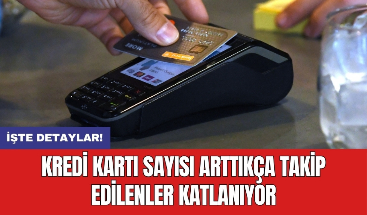 Kredi kartı sayısı arttıkça takip edilenler katlanıyor