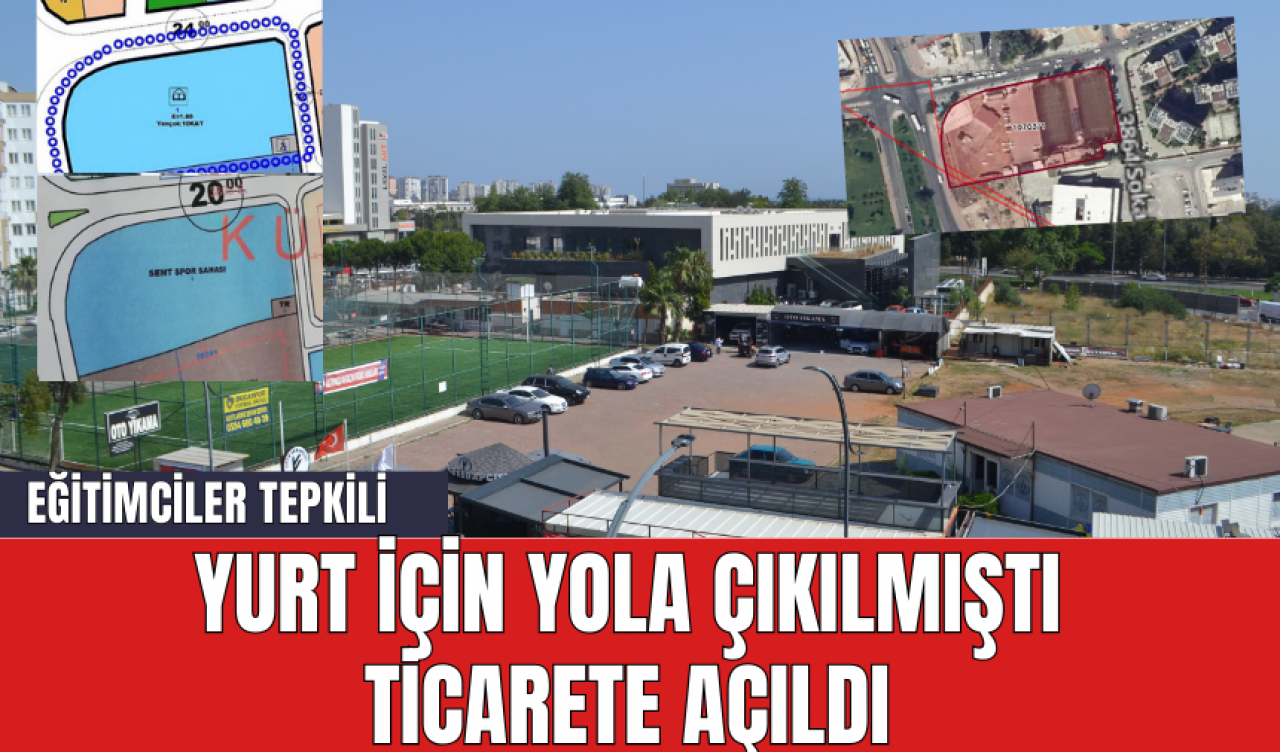 Öğrenci Yurdu İçin Yola Çıkıldı Ticarete Açıldı! Eğitimcilerden Tepki Yağıyor