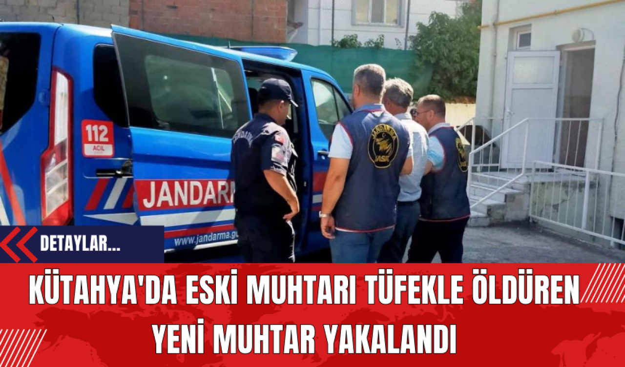 Kütahya'da Eski Muhtarı Tüfekle Öldüren Yeni Muhtar Yakalandı