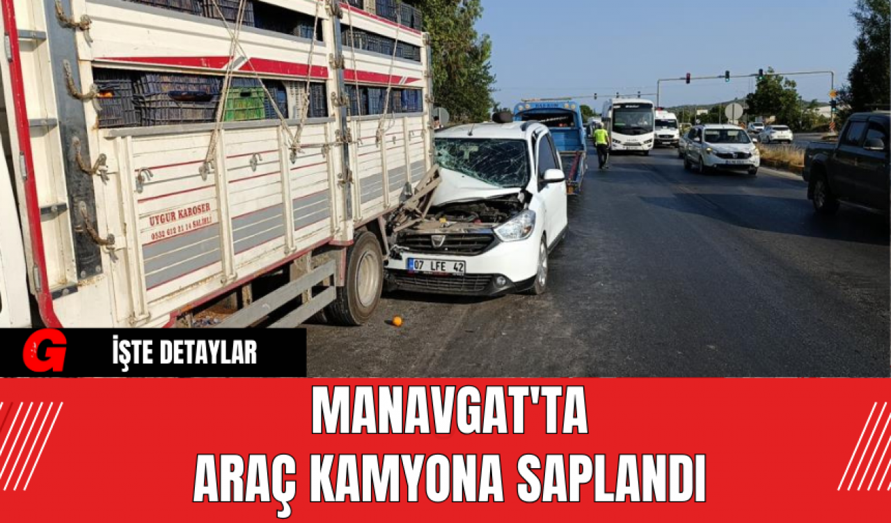 Manavgat'ta Araç Kamyona Saplandı