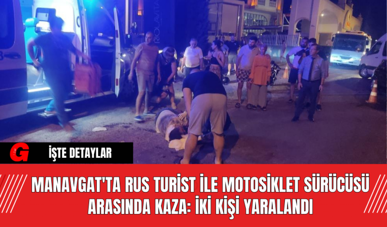 Manavgat'ta Rus Turist ile Motosiklet Sürücüsü Arasında Kaza: İki Kişi Yaralandı