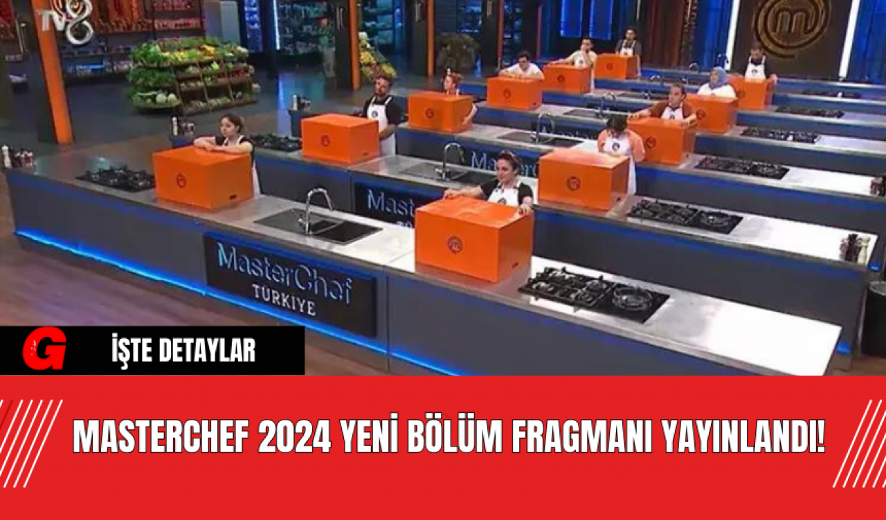 MasterChef 2024 Yeni Bölüm Fragmanı Yayınlandı!