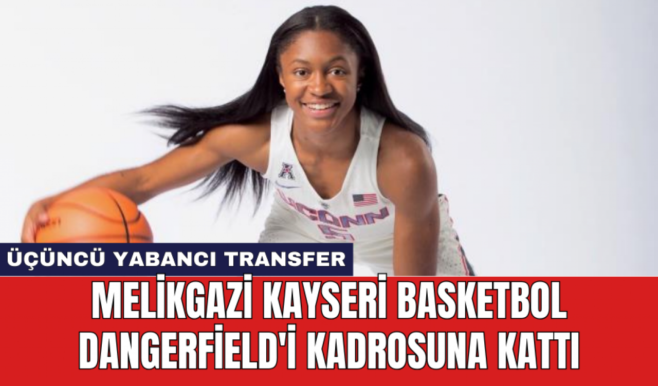 Melikgazi Kayseri Basketbol Dangerfield'i kadrosuna kattı