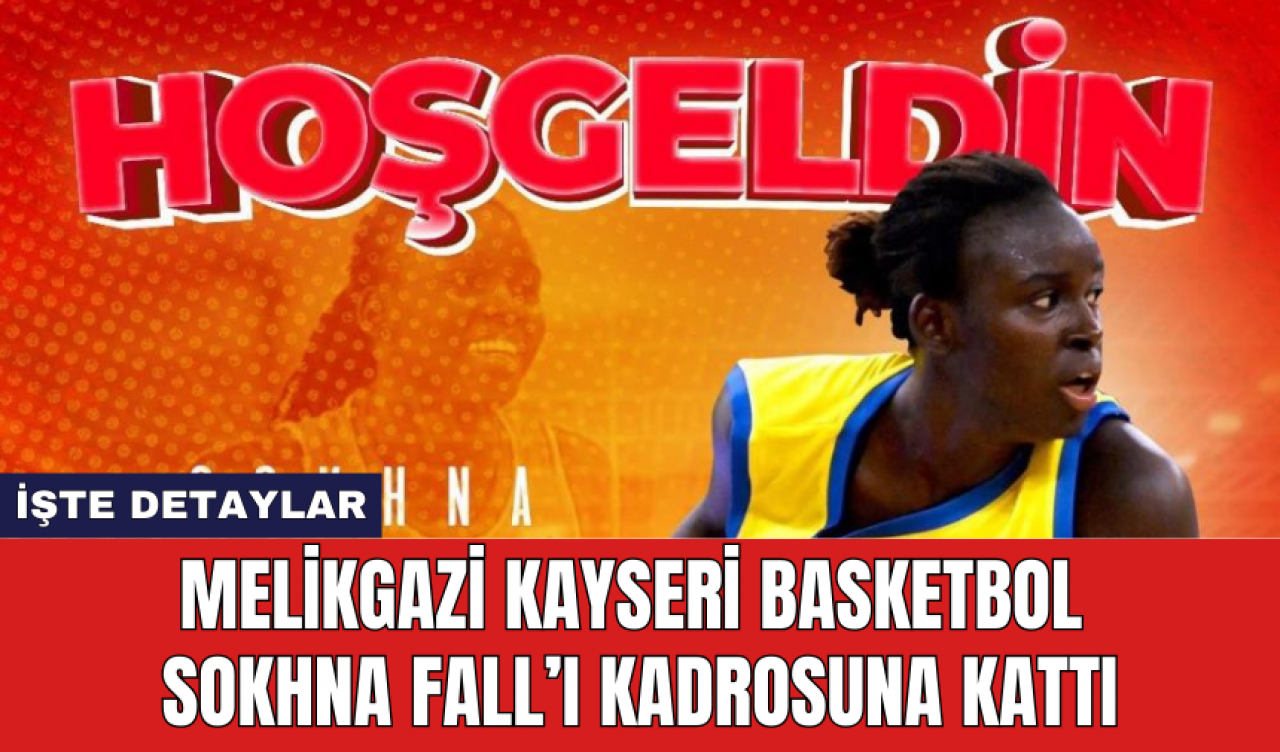 Melikgazi Kayseri Basketbol Sokhna Fall’ı kadrosuna kattı