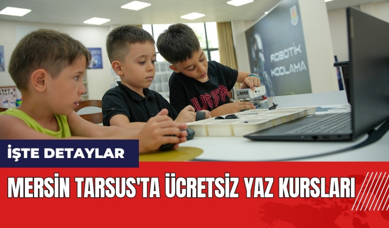 Mersin Tarsus'ta ücretsiz yaz kursları