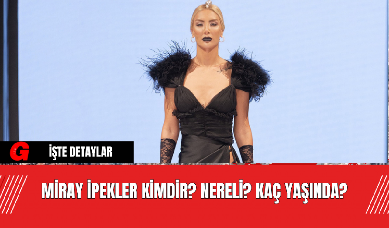 Miray İpekler Kimdir? Nereli? Kaç Yaşında?