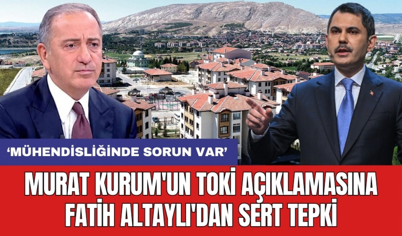 Murat Kurum'un TOKİ açıklamasına Fatih Altaylı'dan sert tepki