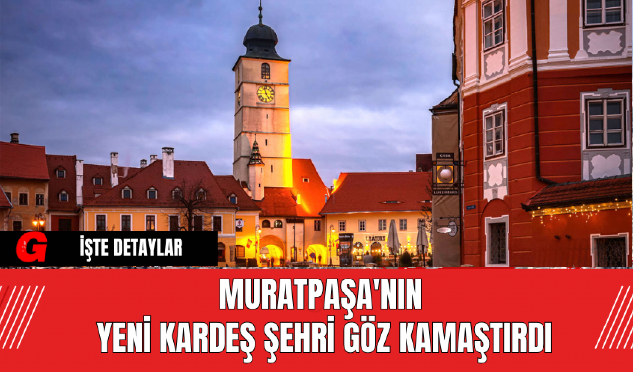 Muratpaşa'nın Yeni Kardeş Şehri Göz Kamaştırdı