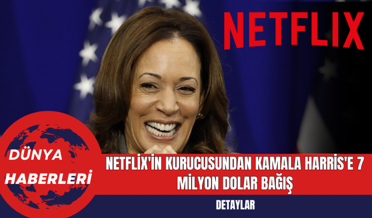 Netflix'in Kurucusundan Kamala Harris'e 7 Milyon Dolar Bağış