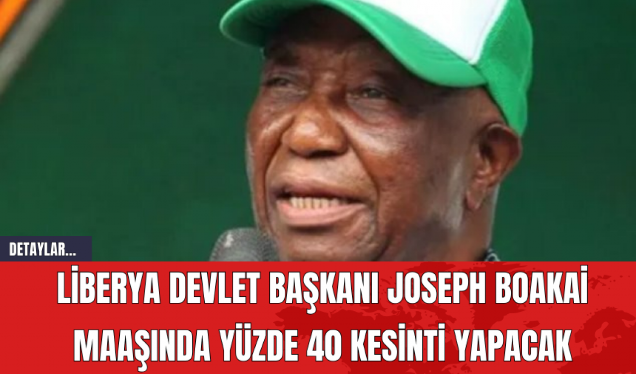 Liberya Devlet Başkanı Joseph Boakai Maaşında Yüzde 40 Kesinti Yapacak