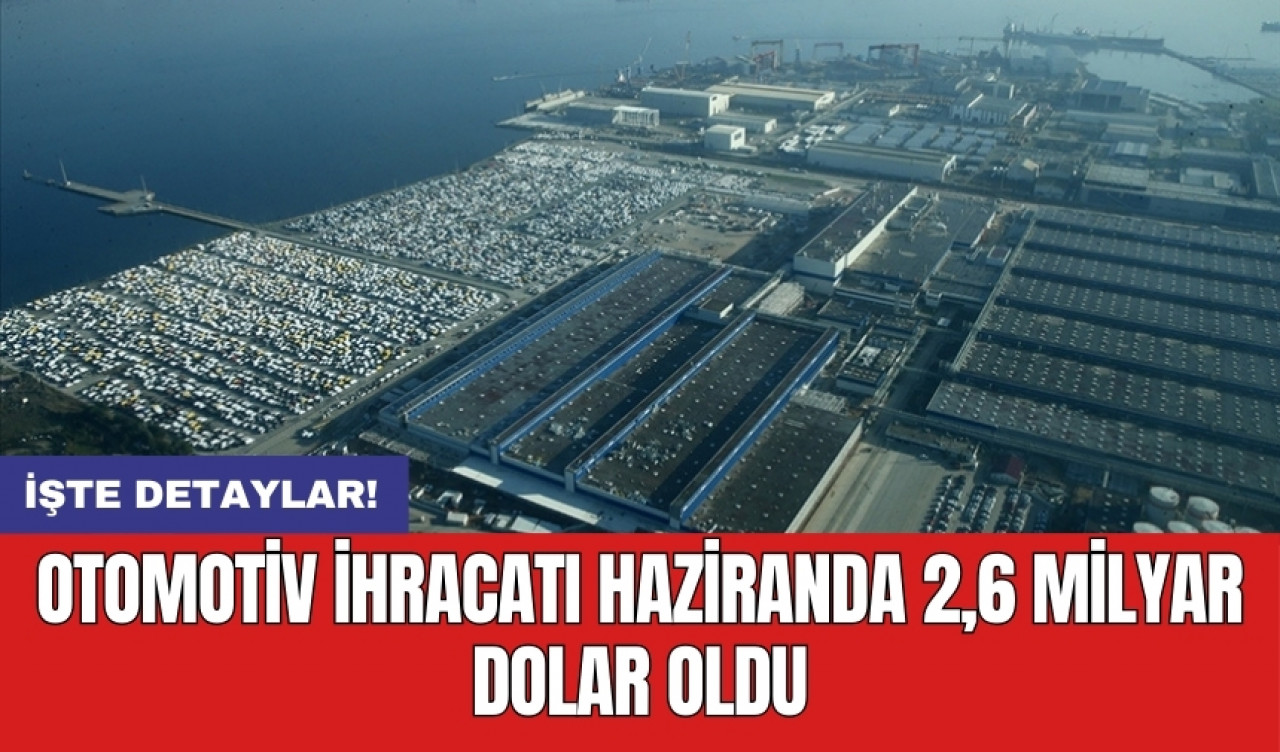 Otomotiv ihracatı haziranda 2,6 milyar dolar oldu