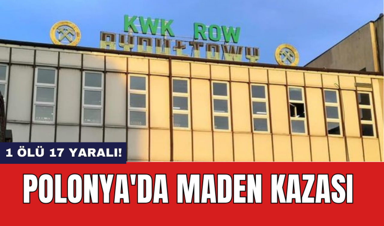 Polonya'da Maden Kazası: 1 Öl* 17 Yaralı!