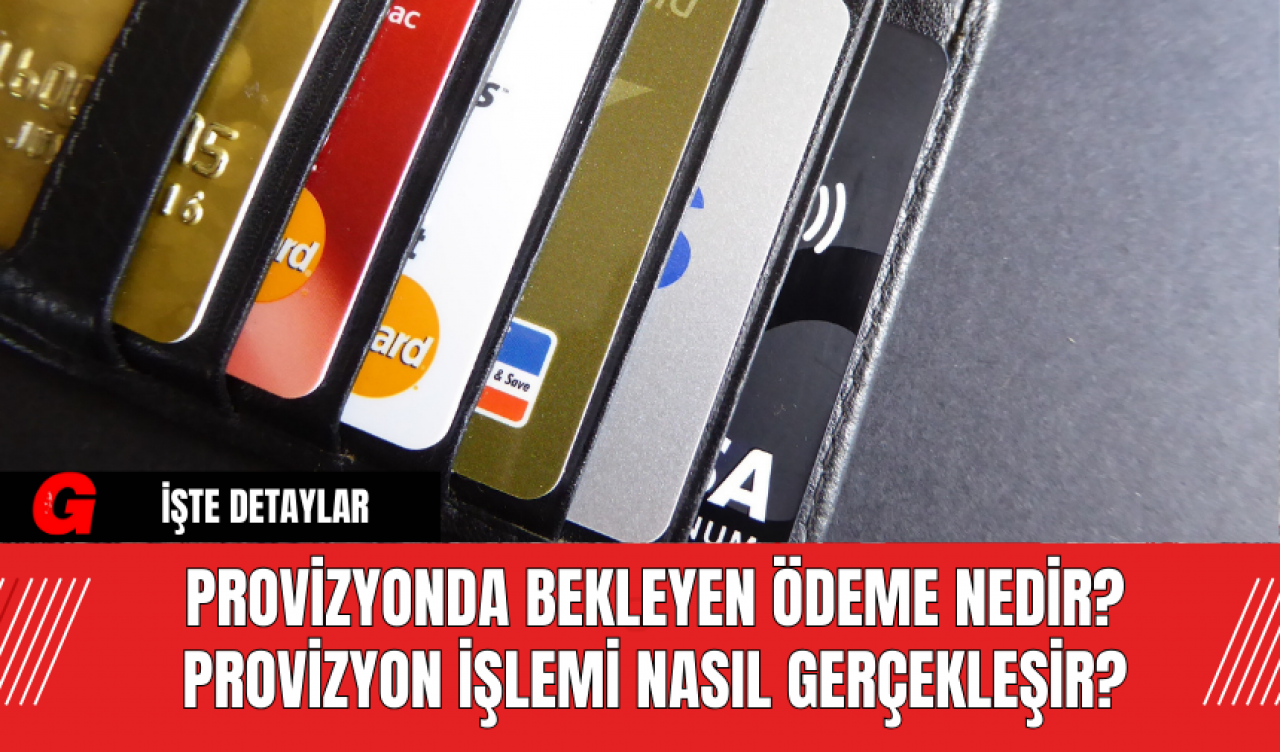 Provizyonda Bekleyen Ödeme Nedir? Provizyon İşlemi Nasıl Gerçekleşir?