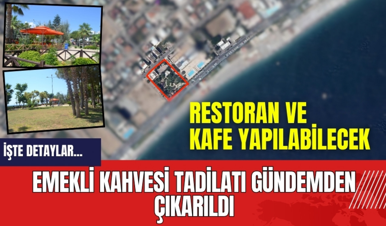 Emekli Kahvesi tadilatı gündemden çıkarıldı