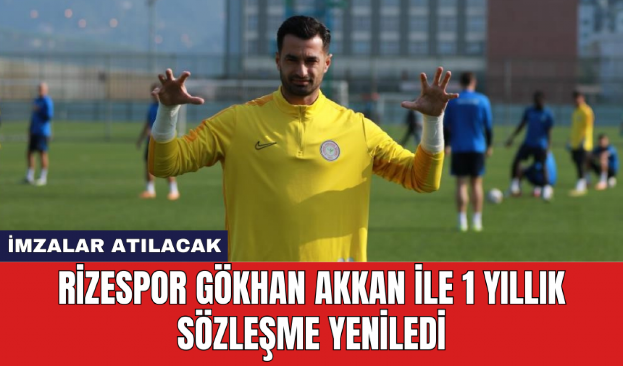 Rizespor Gökhan Akkan ile 1 yıllık sözleşme yeniledi