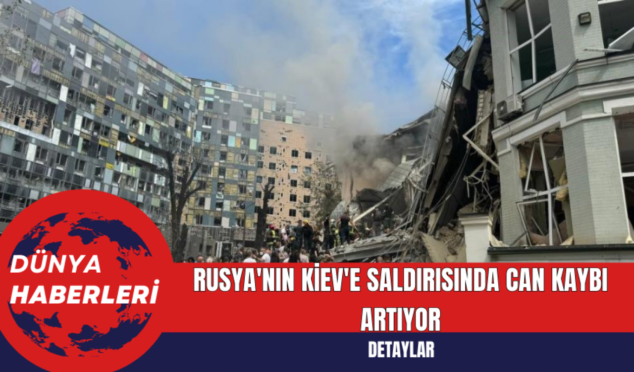 Rusya'nın Kiev'e Saldırısında Can Kaybı Artıyor