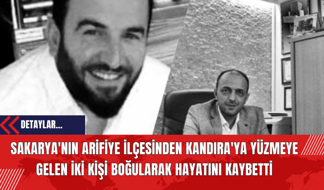 Sakarya'nın Arifiye İlçesinden Kandıra'ya Yüzmeye Gelen İki Kişi Boğularak Hayatını Kaybetti